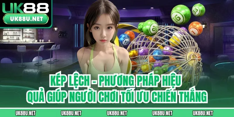 Kép lệch - Phương pháp hiệu quả giúp người chơi tối ưu chiến thắng