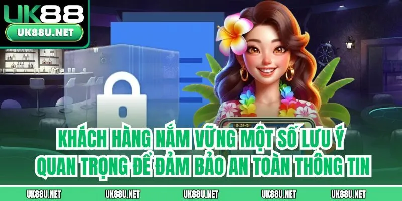 Khách hàng nắm vững một số lưu ý quan trọng để đảm bảo an toàn thông tin