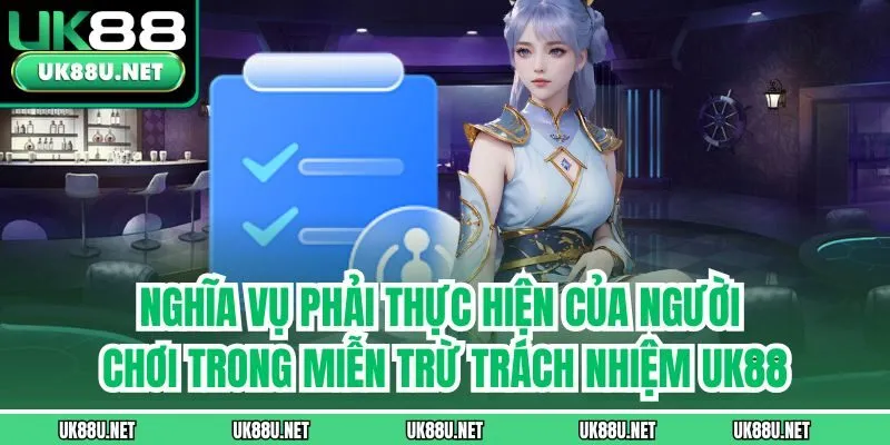 Nghĩa vụ phải thực hiện của người chơi trong miễn trừ trách nhiệm UK88