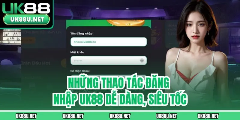 Những thao tác đăng nhập UK88 dễ dàng, siêu tốc