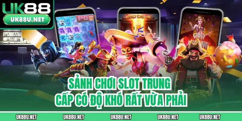 Sảnh chơi slot trung cấp có độ khó rất vừa phải