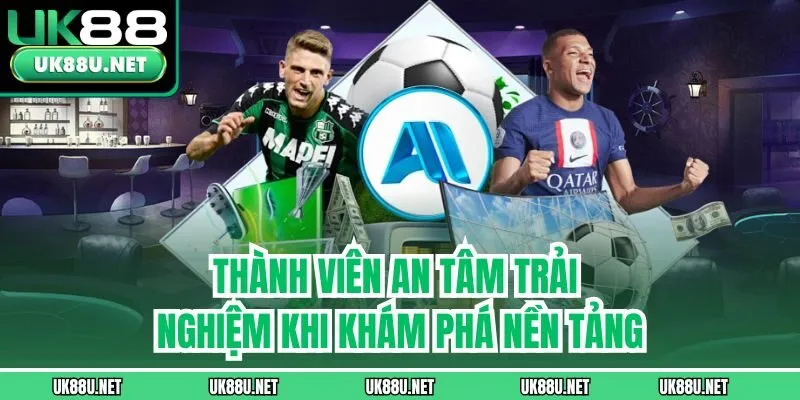 Thành viên an tâm trải nghiệm khi khám phá nền tảng