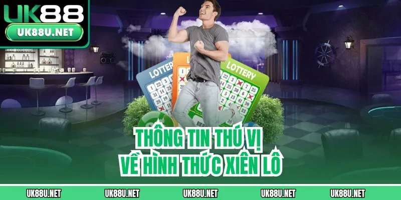 Thông tin thú vị về hình thức xiên lô