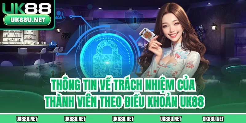 Thông tin về trách nhiệm của thành viên theo điều khoản UK88