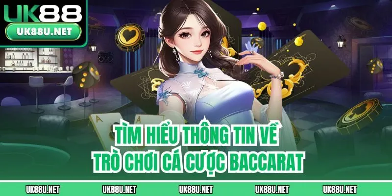 Tìm hiểu thông tin về trò chơi cá cược Baccarat
