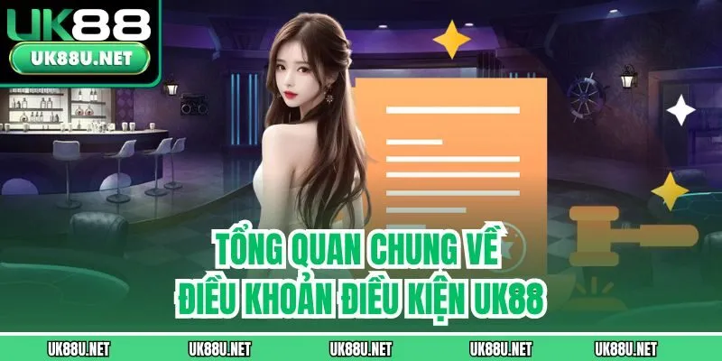 Tổng quan chung về điều khoản điều kiện UK88