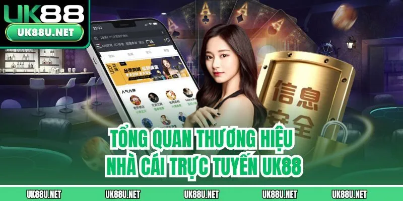 Tổng quan thương hiệu nhà cái trực tuyến UK88